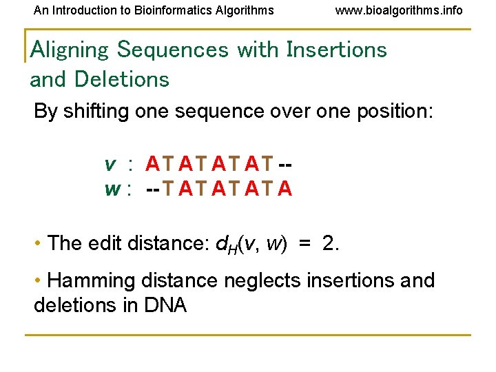 An Introduction to Bioinformatics Algorithms www. bioalgorithms. info Aligning Sequences with Insertions and Deletions An Introduction to Bioinformatics Algorithms www. bioalgorithms. info Aligning Sequences with Insertions and Deletions