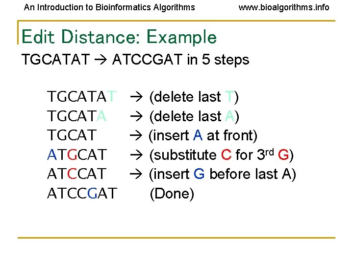 An Introduction to Bioinformatics Algorithms www. bioalgorithms. info Edit Distance: Example TGCATAT ATCCGAT in An Introduction to Bioinformatics Algorithms www. bioalgorithms. info Edit Distance: Example TGCATAT ATCCGAT in