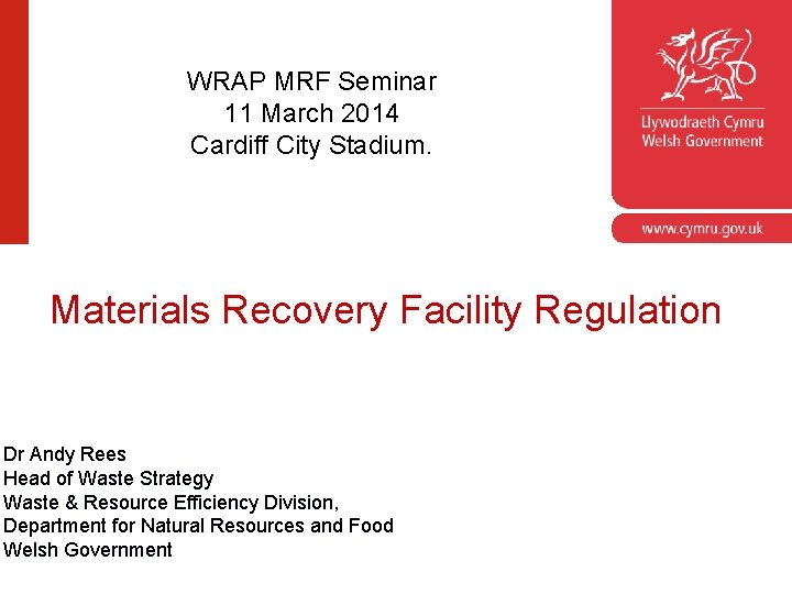 WRAP MRF Seminar 11 March 2014 Cardiff City Stadium. www. cymru. gov. uk Materials
