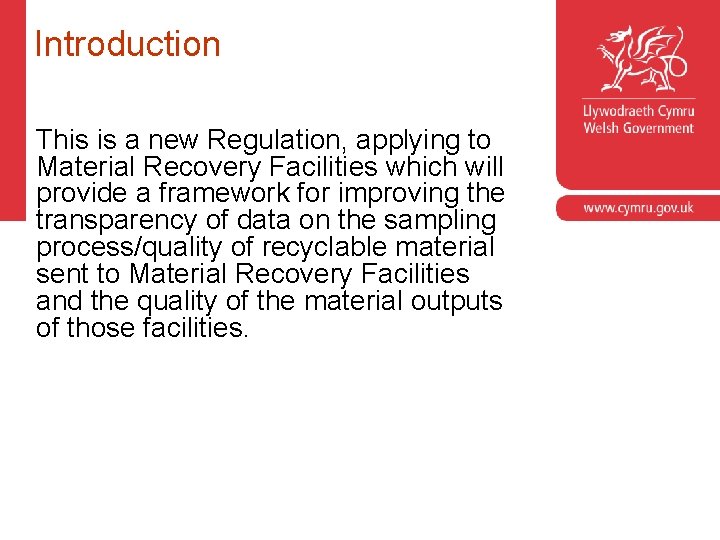 Introduction This is a new Regulation, applying to Material Recovery Facilities which will provide