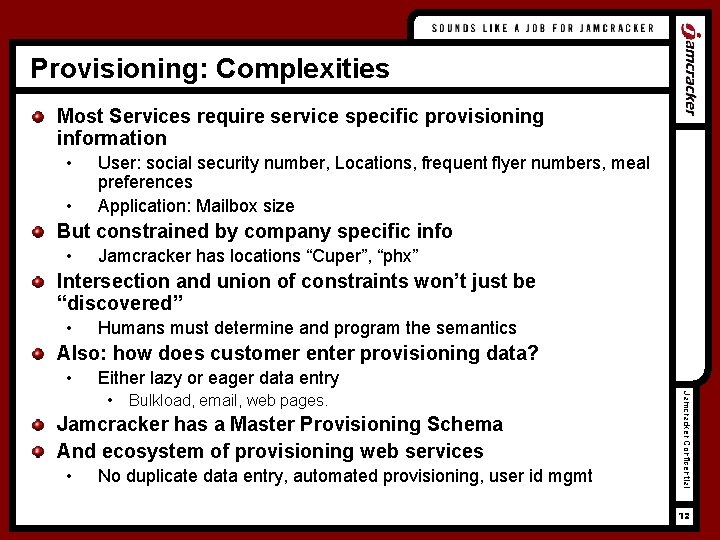 Provisioning: Complexities Most Services require service specific provisioning information • • User: social security