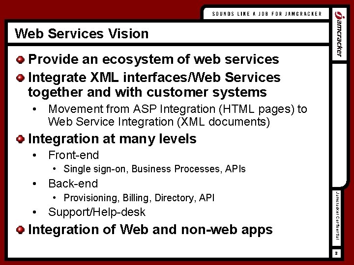 Web Services Vision Provide an ecosystem of web services Integrate XML interfaces/Web Services together