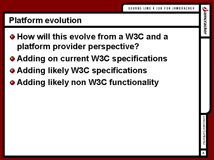 Platform evolution How will this evolve from a W 3 C and a platform