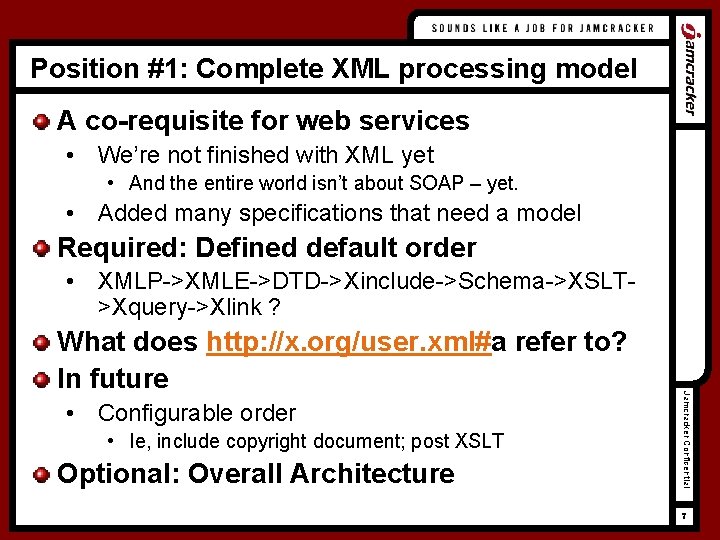 Position #1: Complete XML processing model A co-requisite for web services • We’re not