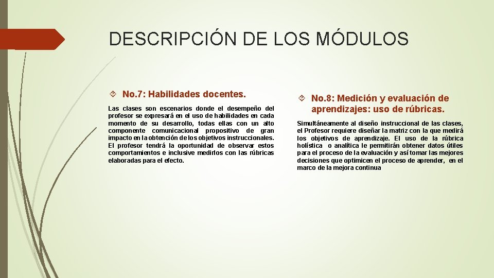 DESCRIPCIÓN DE LOS MÓDULOS No. 7: Habilidades docentes. Las clases son escenarios donde el