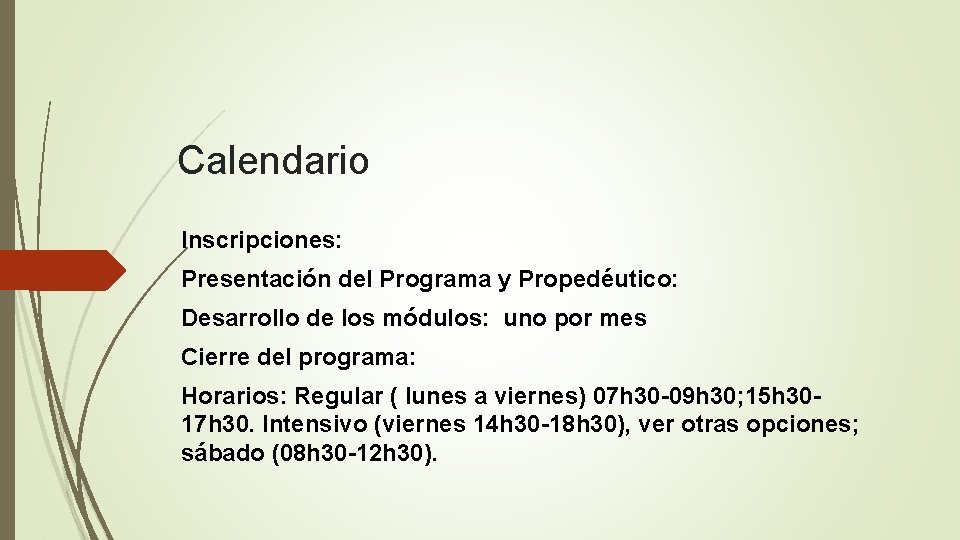 Calendario Inscripciones: Presentación del Programa y Propedéutico: Desarrollo de los módulos: uno por mes