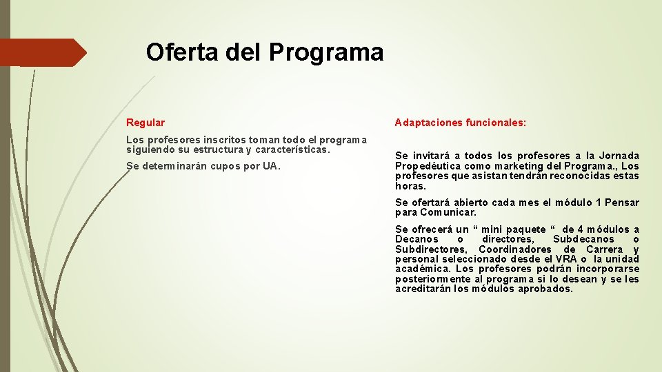 Oferta del Programa Regular Los profesores inscritos toman todo el programa siguiendo su estructura