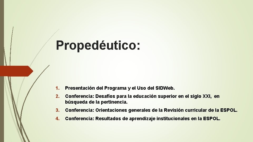 Propedéutico: 1. Presentación del Programa y el Uso del SIDWeb. 2. Conferencia: Desafíos para