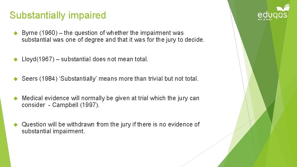 Substantially impaired Byrne (1960) – the question of whether the impairment was substantial was