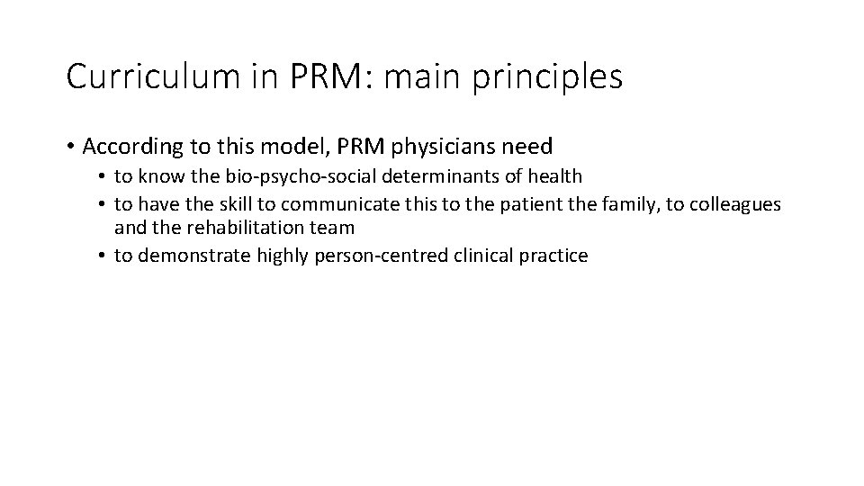 Curriculum in PRM: main principles • According to this model, PRM physicians need •