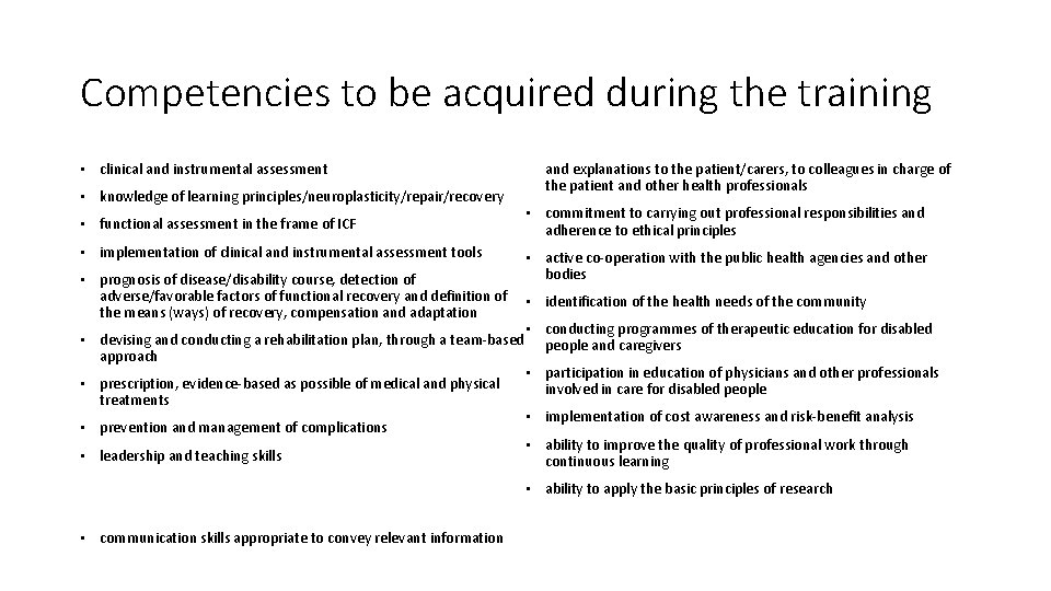 Competencies to be acquired during the training • clinical and instrumental assessment • knowledge