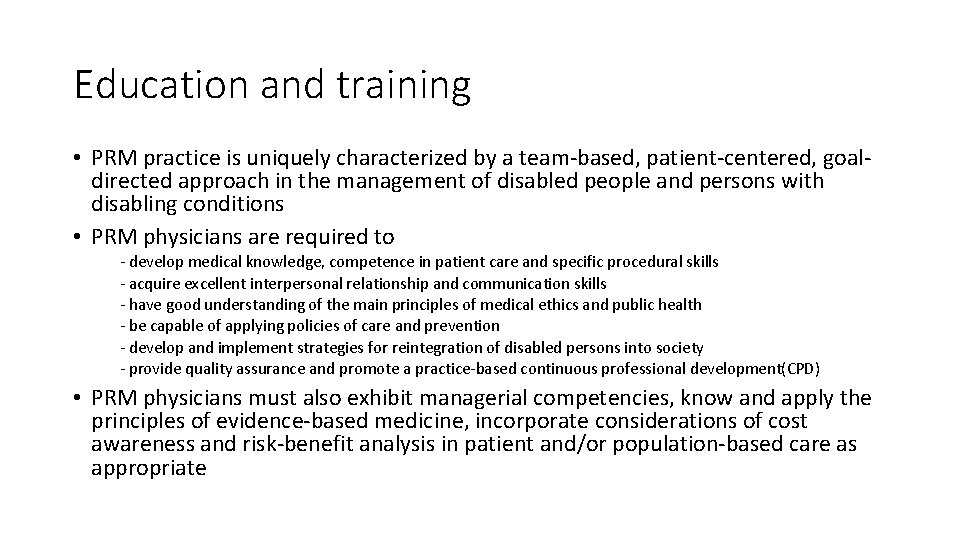 Education and training • PRM practice is uniquely characterized by a team-based, patient-centered, goaldirected