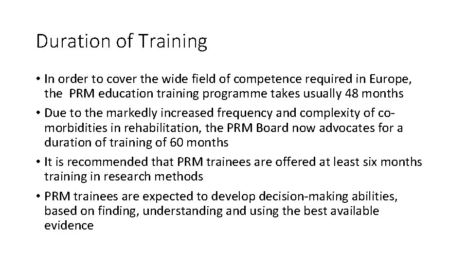 Duration of Training • In order to cover the wide field of competence required