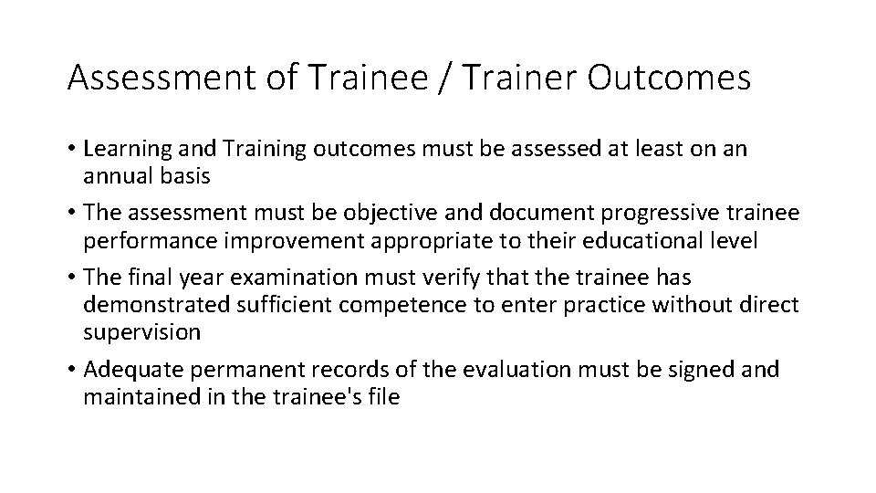 Assessment of Trainee / Trainer Outcomes • Learning and Training outcomes must be assessed