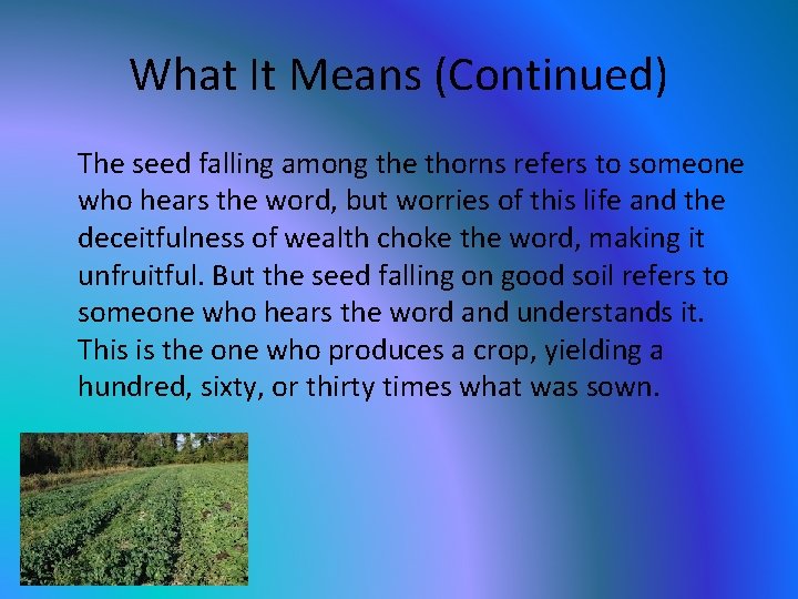 What It Means (Continued) The seed falling among the thorns refers to someone who