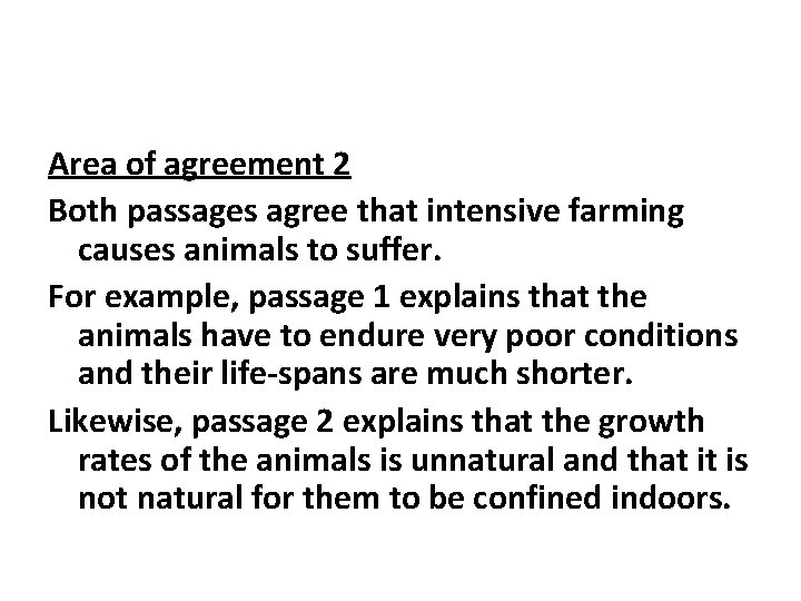 Area of agreement 2 Both passages agree that intensive farming causes animals to suffer.