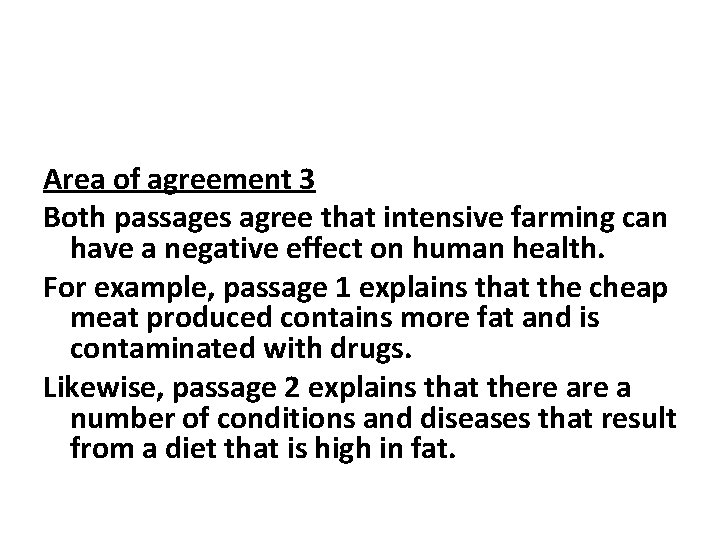 Area of agreement 3 Both passages agree that intensive farming can have a negative