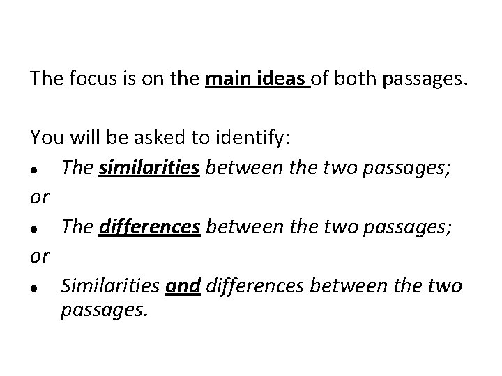 The focus is on the main ideas of both passages. You will be asked