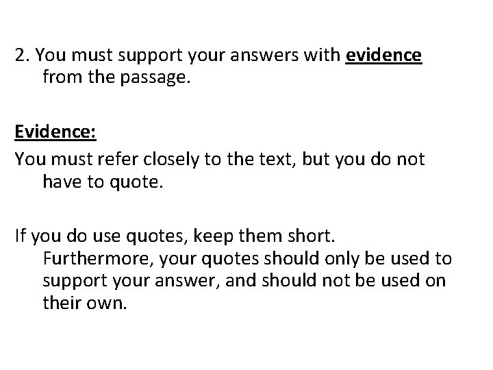 2. You must support your answers with evidence from the passage. Evidence: You must