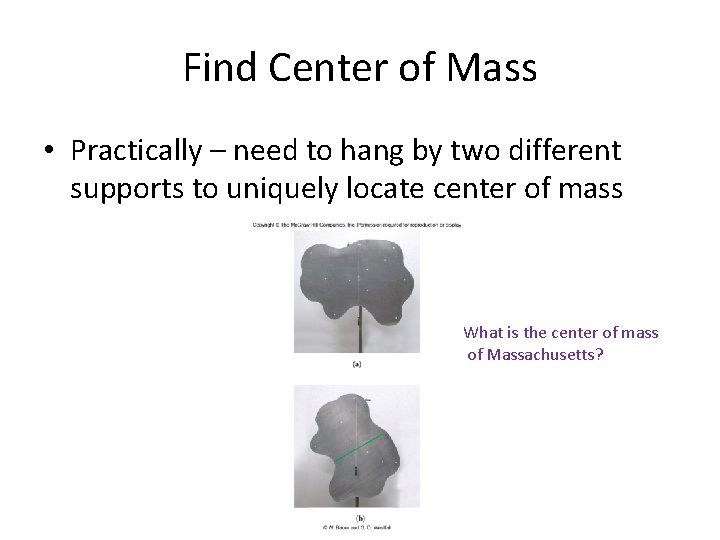 Find Center of Mass • Practically – need to hang by two different supports