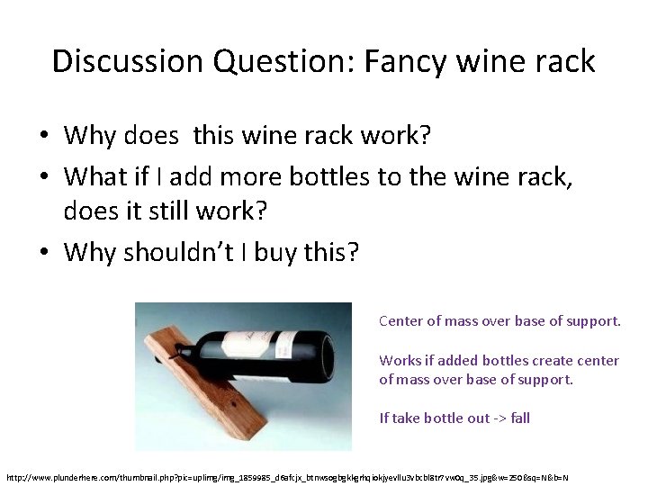 Discussion Question: Fancy wine rack • Why does this wine rack work? • What