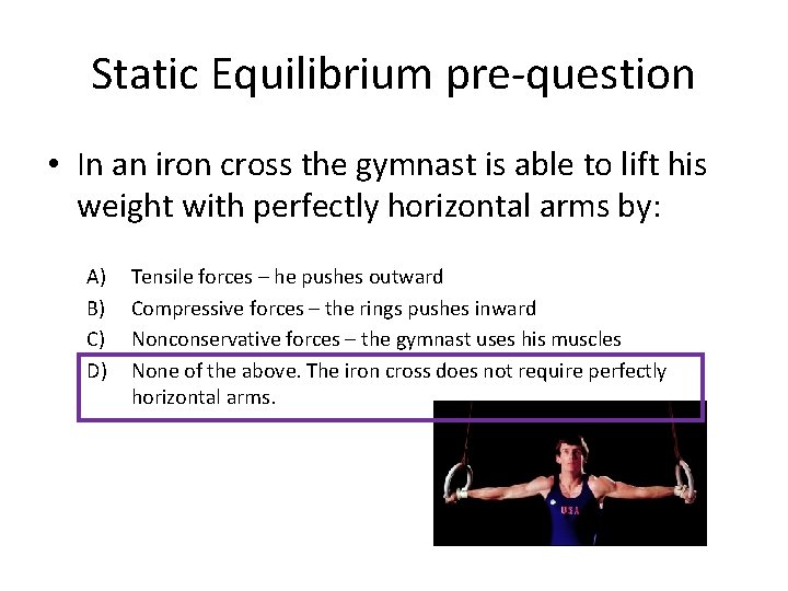 Static Equilibrium pre-question • In an iron cross the gymnast is able to lift