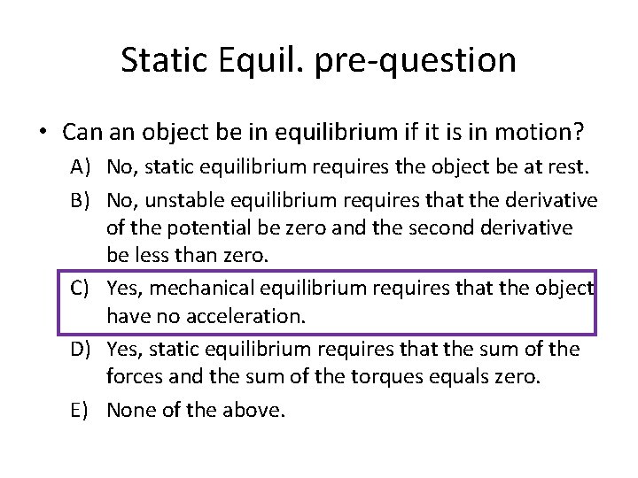 Static Equil. pre-question • Can an object be in equilibrium if it is in
