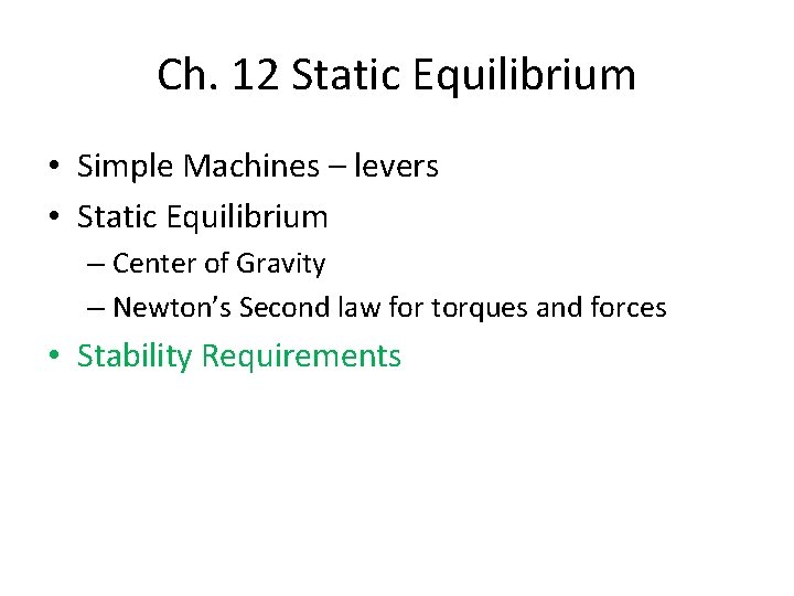 Ch. 12 Static Equilibrium • Simple Machines – levers • Static Equilibrium – Center