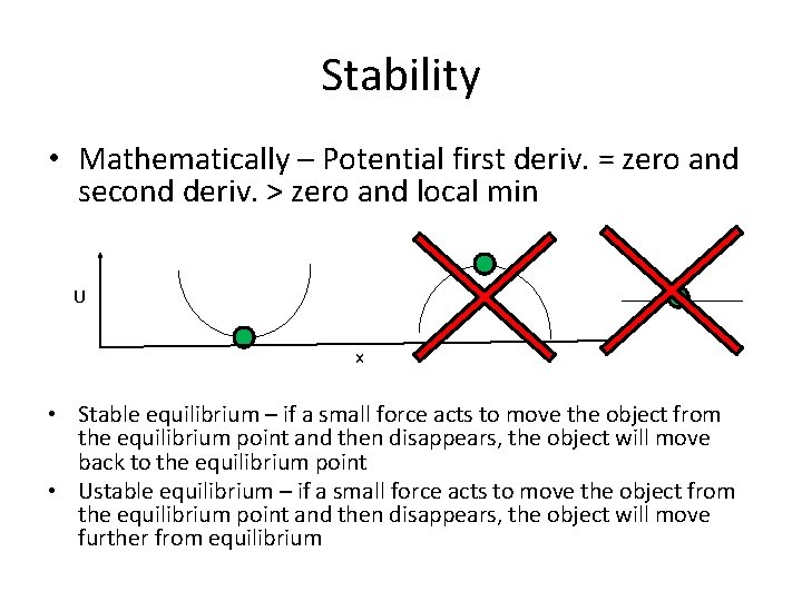 Stability • Mathematically – Potential first deriv. = zero and second deriv. > zero