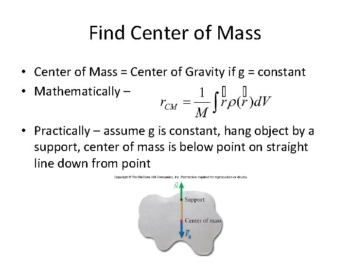 Find Center of Mass • Center of Mass = Center of Gravity if g