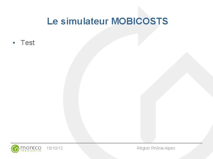 Le simulateur MOBICOSTS • Test 15/10/12 Région Rhône-Alpes 