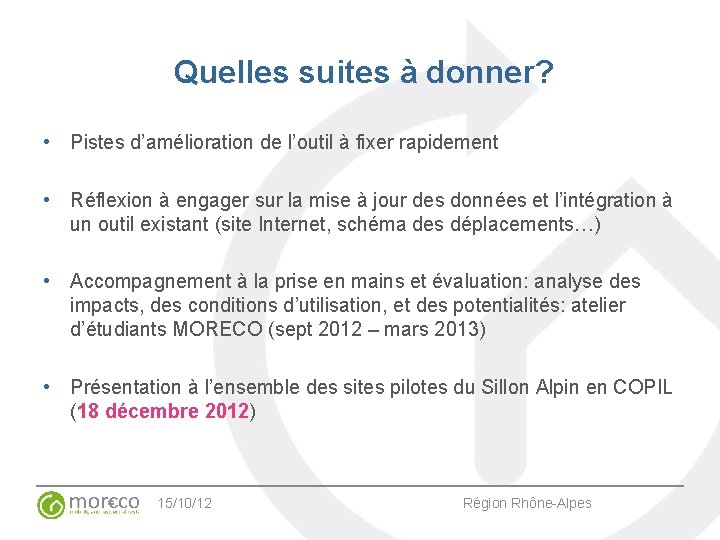 Quelles suites à donner? • Pistes d’amélioration de l’outil à fixer rapidement • Réflexion