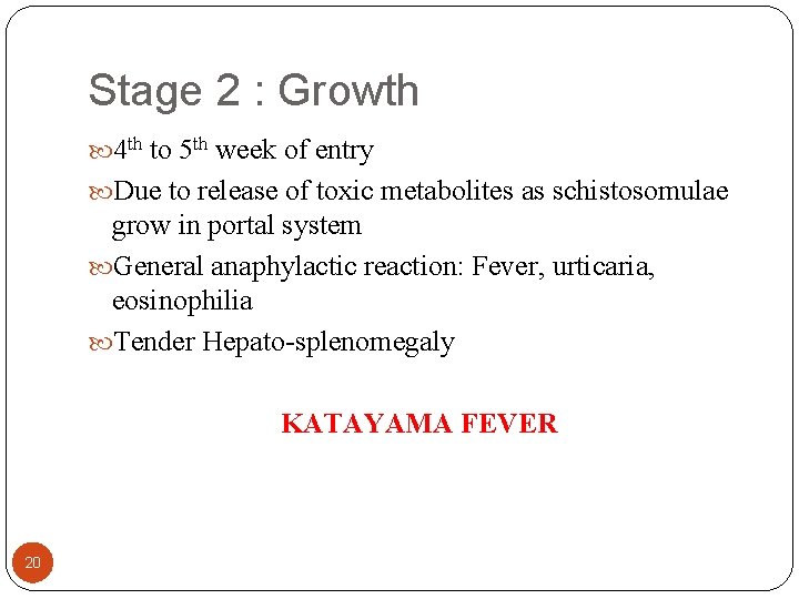 Stage 2 : Growth 4 th to 5 th week of entry Due to