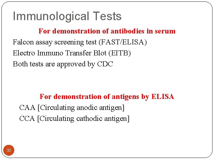 Immunological Tests For demonstration of antibodies in serum Falcon assay screening test (FAST/ELISA) Electro