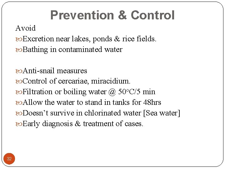 Prevention & Control Avoid Excretion near lakes, ponds & rice fields. Bathing in contaminated