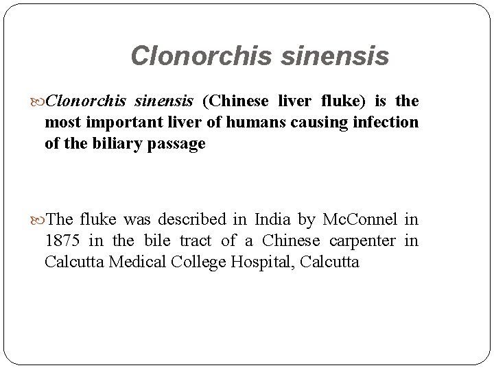 Clonorchis sinensis (Chinese liver fluke) is the most important liver of humans causing infection