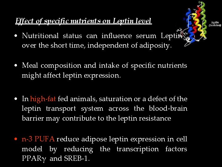 Effect of specific nutrients on Leptin level • Nutritional status can influence serum Leptin