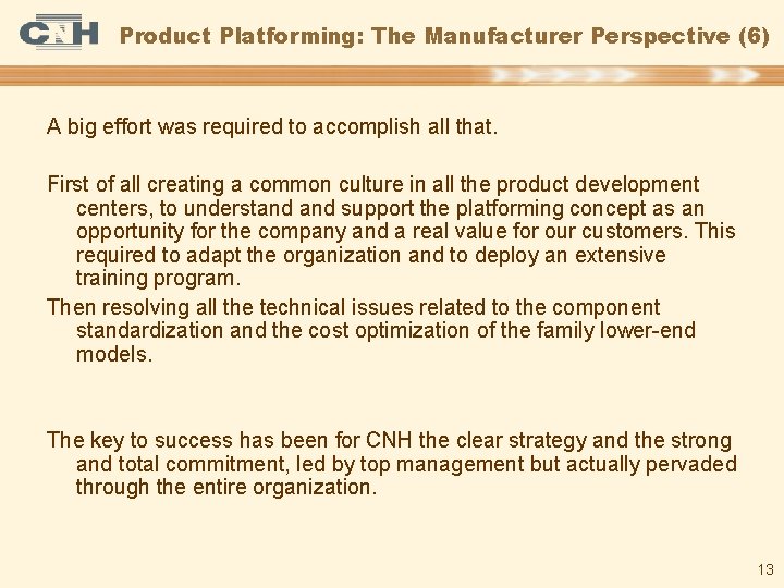 Product Platforming: The Manufacturer Perspective (6) A big effort was required to accomplish all