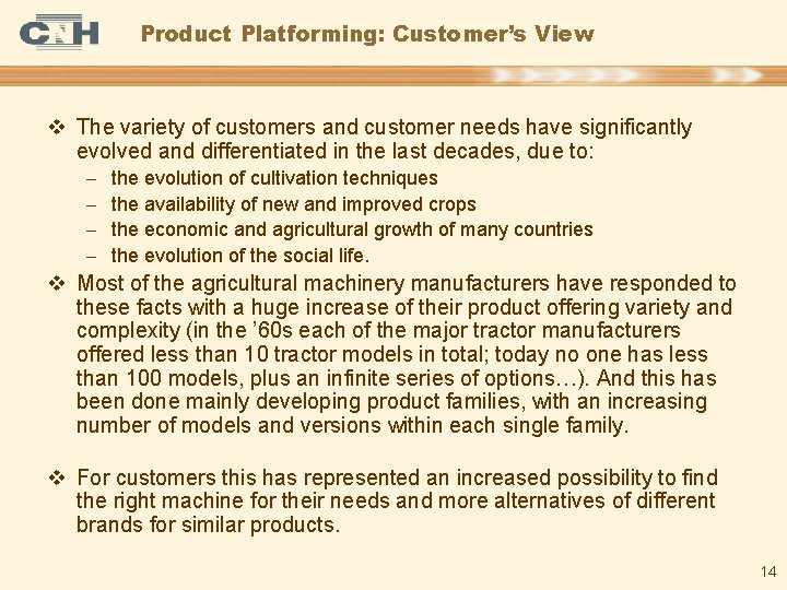 Product Platforming: Customer’s View v The variety of customers and customer needs have significantly