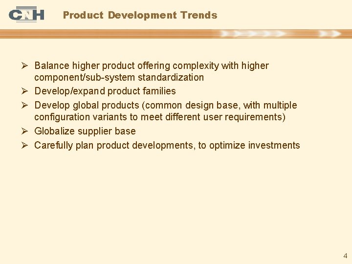 Product Development Trends Ø Balance higher product offering complexity with higher component/sub-system standardization Ø