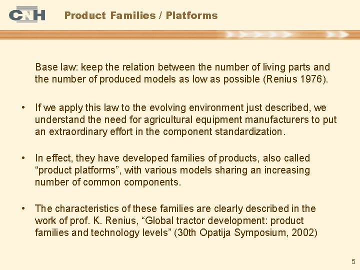 Product Families / Platforms Base law: keep the relation between the number of living