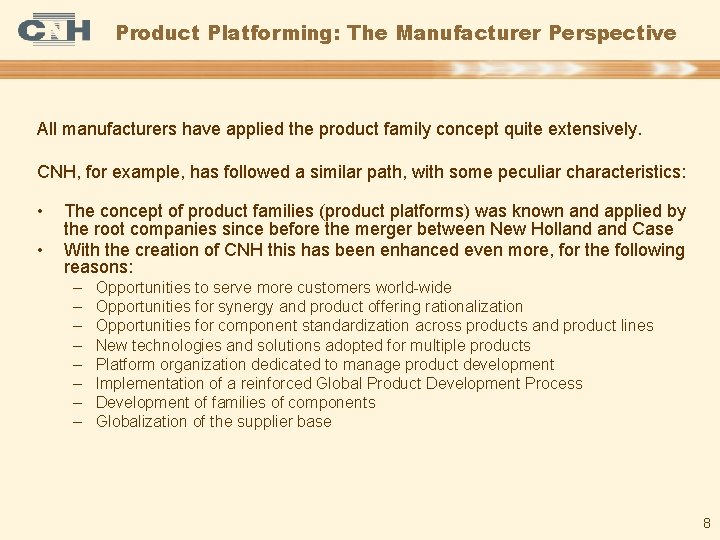 Product Platforming: The Manufacturer Perspective All manufacturers have applied the product family concept quite