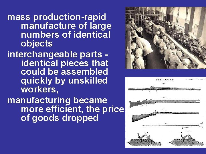 mass production-rapid manufacture of large numbers of identical objects interchangeable parts identical pieces that