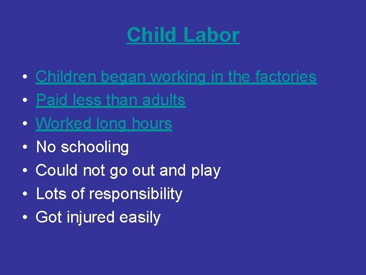 Child Labor • • Children began working in the factories Paid less than adults
