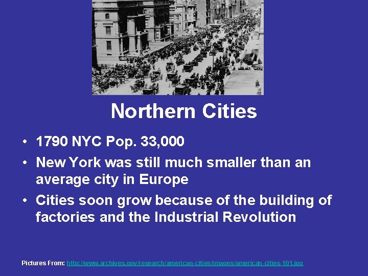 Northern Cities • 1790 NYC Pop. 33, 000 • New York was still much