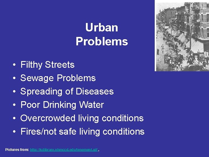 Urban Problems • • • Filthy Streets Sewage Problems Spreading of Diseases Poor Drinking
