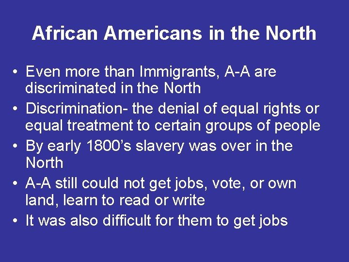 African Americans in the North • Even more than Immigrants, A-A are discriminated in