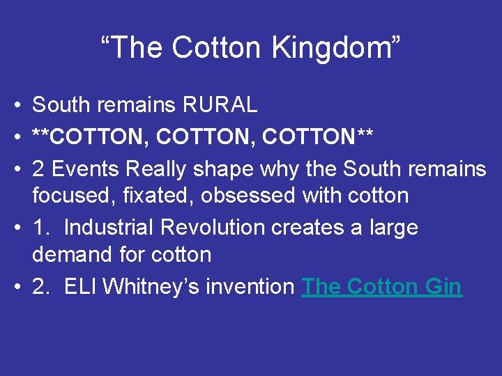 “The Cotton Kingdom” • South remains RURAL • **COTTON, COTTON** • 2 Events Really