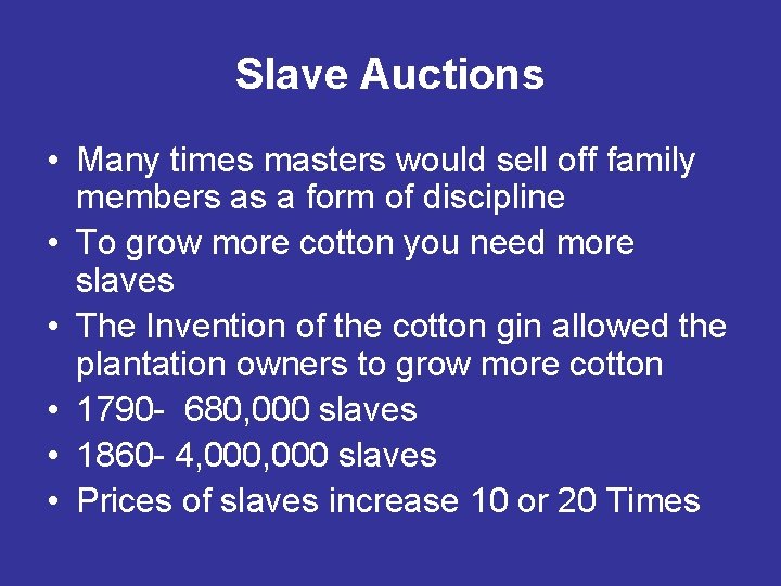 Slave Auctions • Many times masters would sell off family members as a form