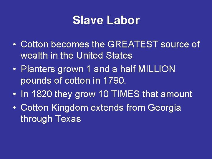 Slave Labor • Cotton becomes the GREATEST source of wealth in the United States